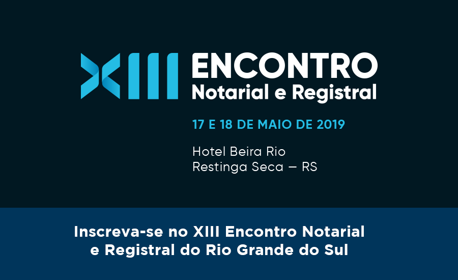 Inscreva-se No XIII Encontro Notarial E Registral Do Rio Grande Do Sul