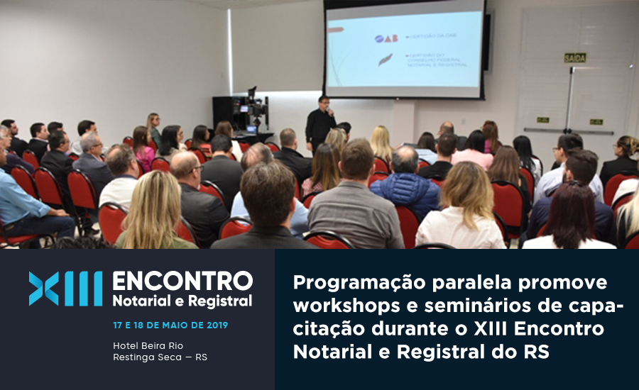 Programação Paralela Promove Workshops E Seminários De Capacitação Durante O XIII Encontro Notarial E Registral Do RS